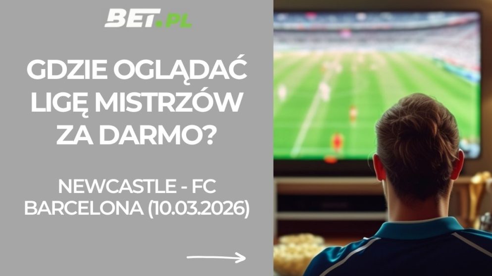 Newcastle – FC Barcelona: gdzie oglądać Ligę Mistrzów za darmo? (10.03.2026)