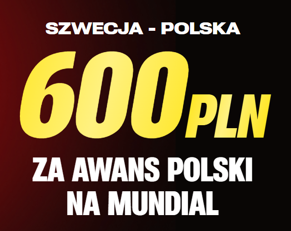Szwecja - Polska - bonus 600 PLN za awans Polski na MŚ
