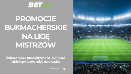 Promocje bukmacherskie na Ligę Mistrzów (10-11.03.2026)