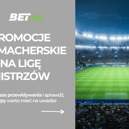 Promocje bukmacherskie na Ligę Mistrzów (10-11.03.2026)