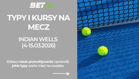 Indian Wells 2026: typy i kursy. Kto wygra turnieje WTA i ATP w Kalifornii?
