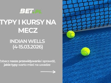 Indian Wells 2026: typy i kursy. Kto wygra turnieje WTA i ATP w Kalifornii?