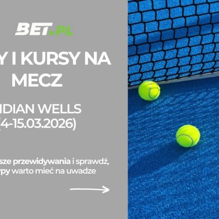 Indian Wells 2026: typy i kursy. Kto wygra turnieje WTA i ATP w Kalifornii?