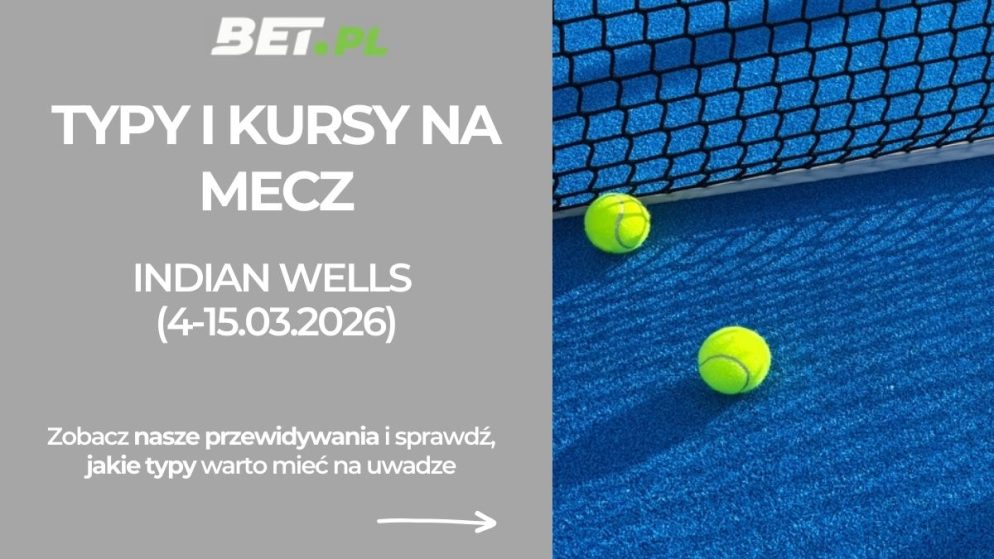 Indian Wells 2026: typy i kursy. Kto wygra turnieje WTA i ATP w Kalifornii?