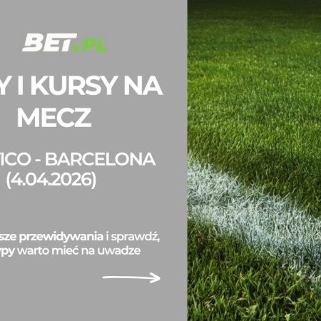 Atletico Madryt – FC Barcelona: typy i kursy na hit La Liga (4.04.2026)