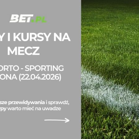 FC Porto – Sporting Lizbona: typy i kursy na Puchar Portugalii (22.04.2026)