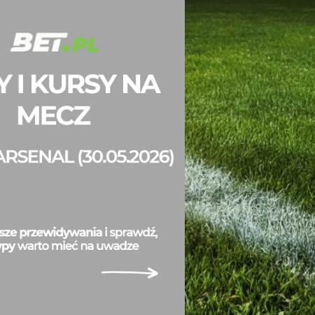 PSG – Arsenal: typy i kursy bukmacherskie na finał Ligi Mistrzów (30.05.2026)