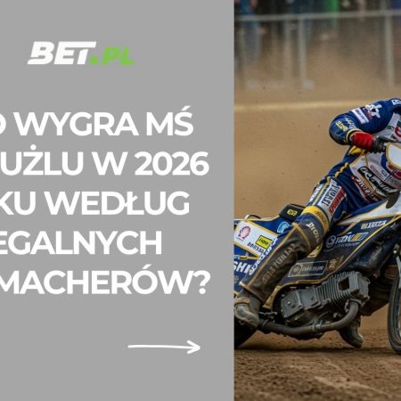 Kto wygra MŚ na żużlu w 2026 roku według legalnych bukmacherów?
