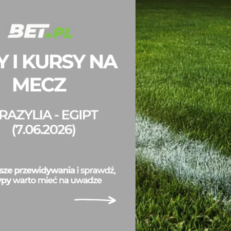 Brazylia – Egipt: typy i kursy bukmacherskie na mecz towarzyski (7.06.2026)