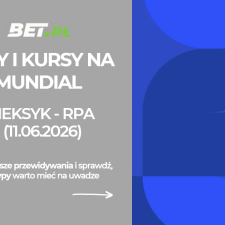 Meksyk – RPA: typy i kursy bukmacherskie na mundial (11.06.2026)