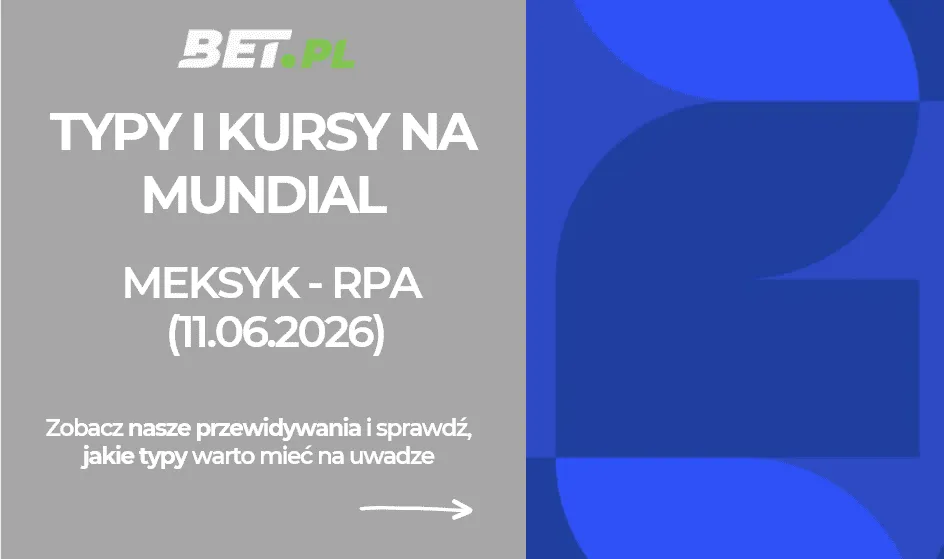 Meksyk – RPA: typy i kursy bukmacherskie na mundial (11.06.2026)
