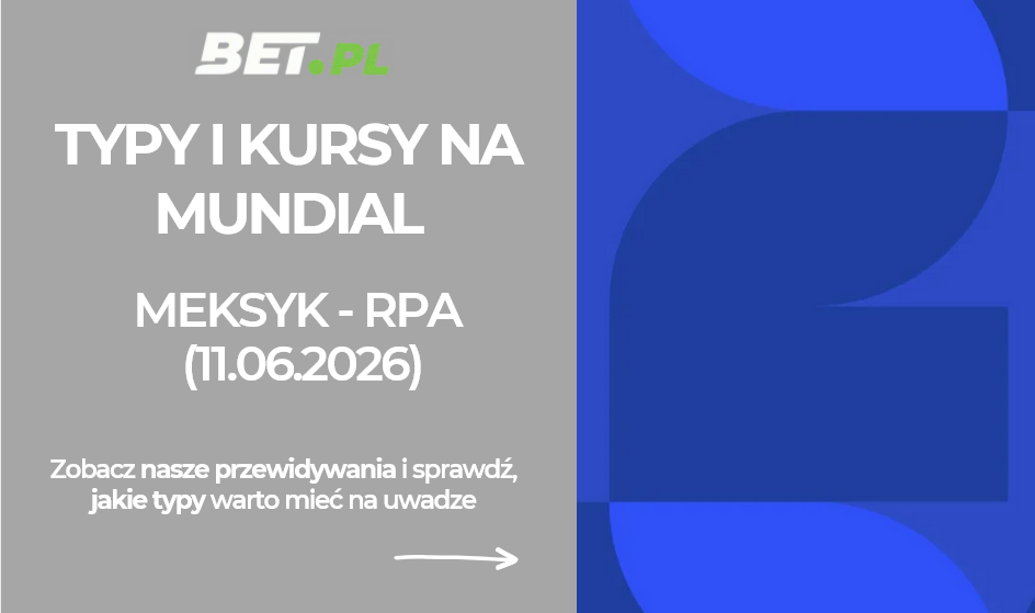 Meksyk – RPA: typy i kursy bukmacherskie na mundial (11.06.2026)