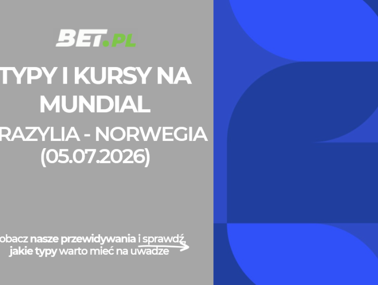 Brazylia – Norwegia: kto wygra, faworyt meczu – sprawdź kursy i typy bukmacherskie (5.07.2026)
