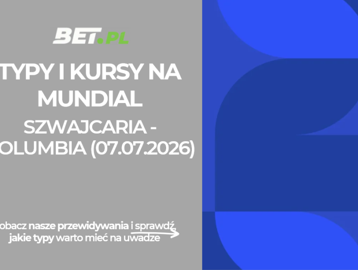 Szwajcaria – Kolumbia: kto wygra, faworyt meczu – sprawdź kursy i typy bukmacherskie (7.07.2026)